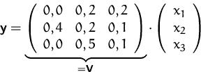 \begin{displaymath}
\mathsfbf{y}=
\underbrace{\left( \begin{array}
{ccc}
 0,0&0,...
 ...left(
 \begin{array}
{c}
 x_1\\ x_2\\ x_3\\  \end{array}\right)\end{displaymath}