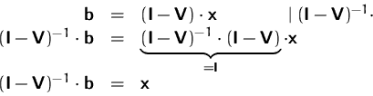 \begin{displaymath}
\begin{array}
{rcl}
 \mathsfbf{b} 
 &=&(\mathsfbf{I}-\mathsf...
 ...mathsfbf{V})^{-1}\cdot\mathsfbf{b}
 &=& \mathsfbf{x}\end{array}\end{displaymath}