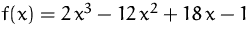 $f(x)=2\,x^3-12\,x^2+18\,x-1$